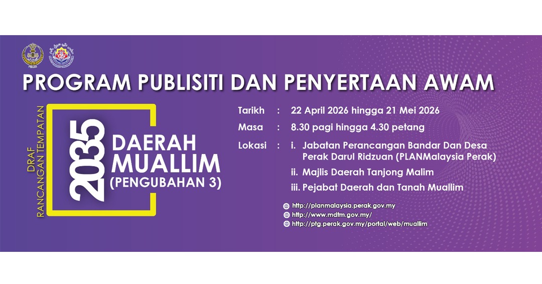 PROGRAM PUBLISITI DAN PENYERTAAN AWAM DRAF RANCANGAN TEMPATAN DAERAH MUALLIM 2035 (PENGUBAHAN 3)